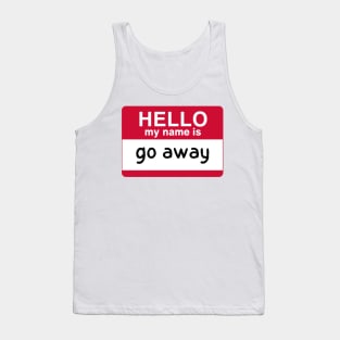 hello my name is go away Tank Top